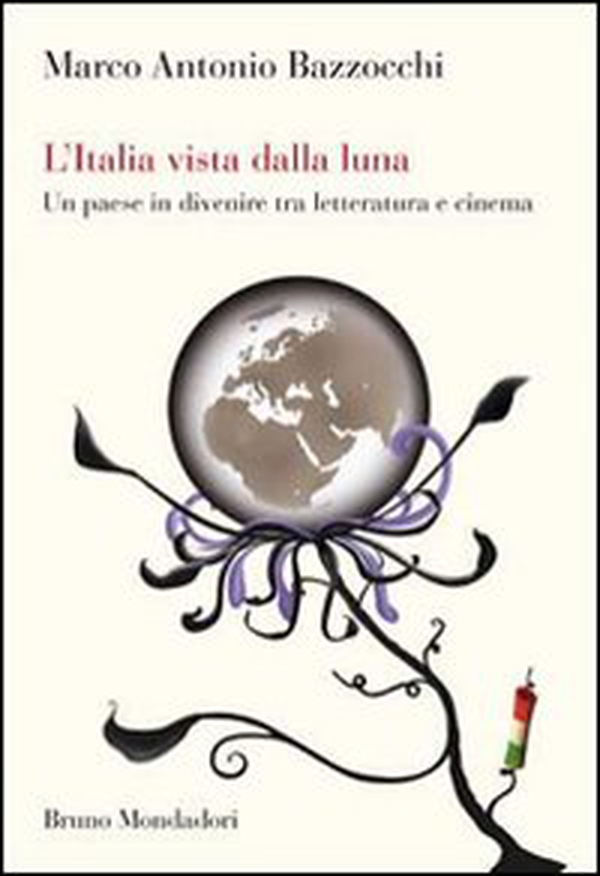 L'Italia vista dalla luna. Un paese in divenire tra letteratura e cinema - Librerie.coop L'Italia vista dalla luna. Un paese in divenire tra letteratura e cinema - Librerie.coop