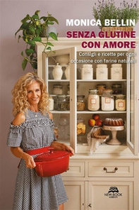 Senza glutine con amore. Consigli e ricette per ogni occasione con farine naturali - Librerie.coop Senza glutine con amore. Consigli e ricette per ogni occasione con farine naturali - Librerie.coop