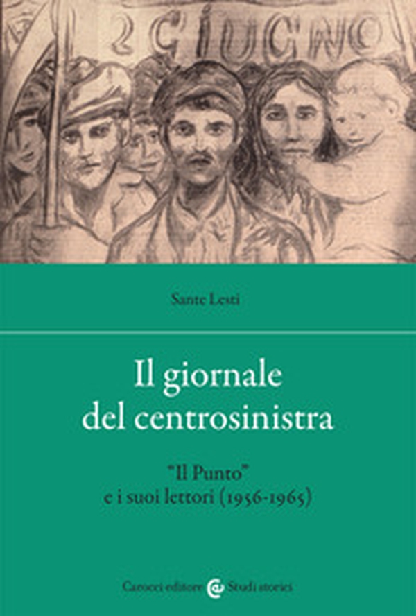 Il giornale del centrosinistra. «Il Punto» e i suoi lettori (1956-1965) - Librerie.coop Il giornale del centrosinistra. «Il Punto» e i suoi lettori (1956-1965) - Librerie.coop