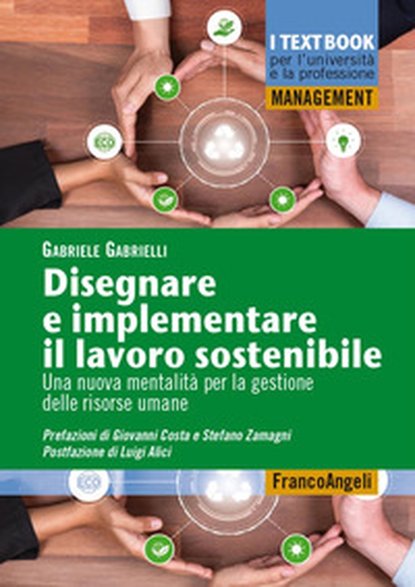 Disegnare e implementare il lavoro sostenibile. Una nuova mentalità per la gestione delle risorse umane - Librerie.coop Disegnare e implementare il lavoro sostenibile. Una nuova mentalità per la gestione delle risorse umane - Librerie.coop