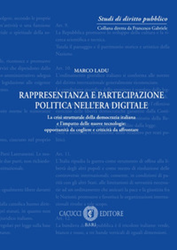 Rappresentanza e partecipazione politica nell'era digitale. La crisi strutturale della democrazia italiana e l'impatto delle nuove tecnologie: opportunità da cogliere e criticità da affrontare - Librerie.coop Rappresentanza e partecipazione politica nell'era digitale. La crisi strutturale della democrazia italiana e l'impatto delle nuove tecnologie: opportunità da cogliere e criticità da affrontare - Librerie.coop