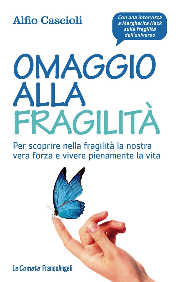Omaggio alla fragilità. Per scoprire nella fragilità la nostra vera forza e vivere pienamente la vita - Librerie.coop Omaggio alla fragilità. Per scoprire nella fragilità la nostra vera forza e vivere pienamente la vita - Librerie.coop