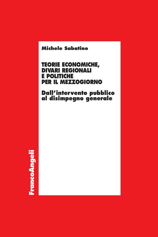 Teorie economiche, divari regionali e politiche per il mezzogiorno - Librerie.coop Teorie economiche, divari regionali e politiche per il mezzogiorno - Librerie.coop