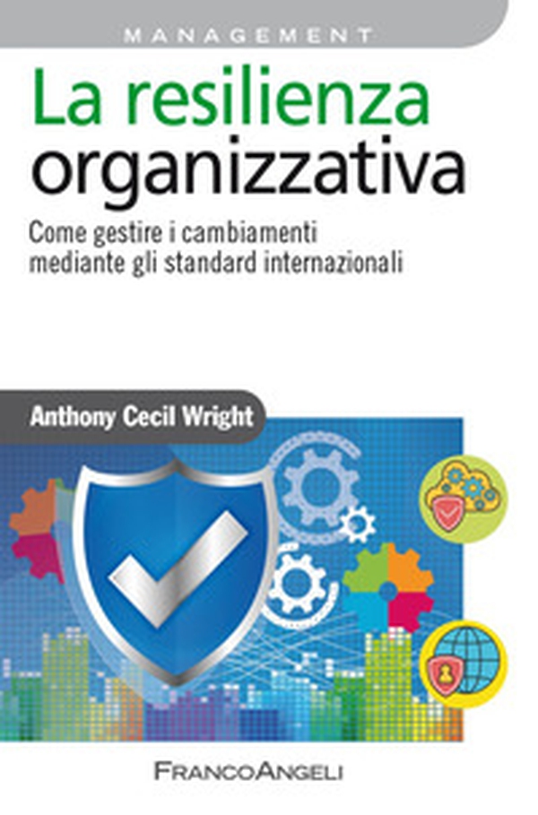 La resilienza organizzativa. Come gestire i cambiamenti mediante gli standard internazionali - Librerie.coop La resilienza organizzativa. Come gestire i cambiamenti mediante gli standard internazionali - Librerie.coop