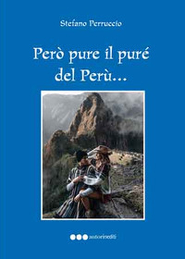 Però pure il purè del Perù... Viaggio immaginario nel Perù fantastico - Librerie.coop Però pure il purè del Perù... Viaggio immaginario nel Perù fantastico - Librerie.coop