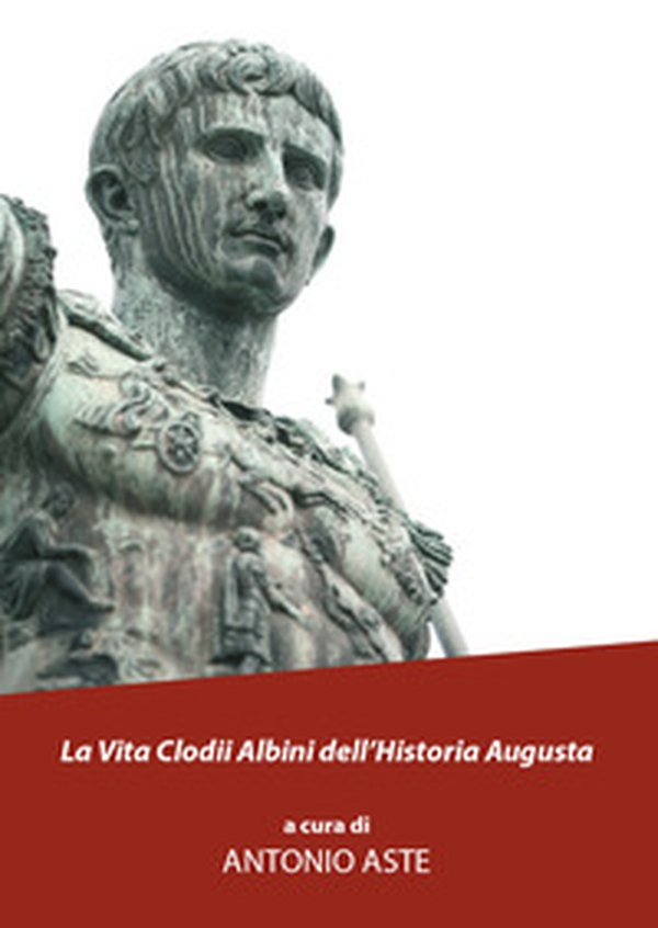 La vita Clodii Albini dell'historia Augusta - Librerie.coop La vita Clodii Albini dell'historia Augusta - Librerie.coop