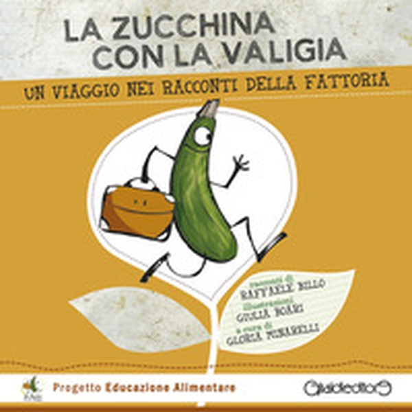 La zucchina con la valigia. Un viaggio nei racconti della fattoria - Librerie.coop La zucchina con la valigia. Un viaggio nei racconti della fattoria - Librerie.coop