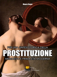 Per una sintesi storica della prostituzione. Medioevo e prima età moderna - Librerie.coop Per una sintesi storica della prostituzione. Medioevo e prima età moderna - Librerie.coop