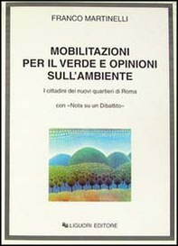 Mobilitazioni per il verde e opinioni sull'ambiente. I cittadini dei nuovi quartieri di Roma, con «Nota su un dibattito» - Librerie.coop Mobilitazioni per il verde e opinioni sull'ambiente. I cittadini dei nuovi quartieri di Roma, con «Nota su un dibattito» - Librerie.coop