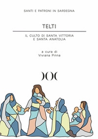 Telti. Il culto di santa Vittoria e santa Anatolia - Librerie.coop