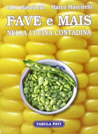 Fave e mais nella cucina contadina - Librerie.coop Fave e mais nella cucina contadina - Librerie.coop