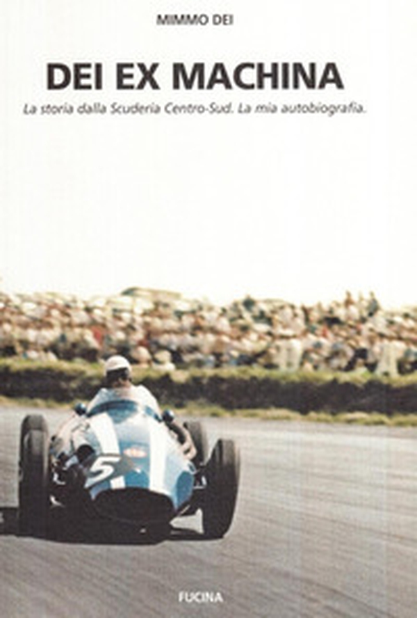 Dei ex machina. La storia della scuderia Centro Sud - Librerie.coop Dei ex machina. La storia della scuderia Centro Sud - Librerie.coop