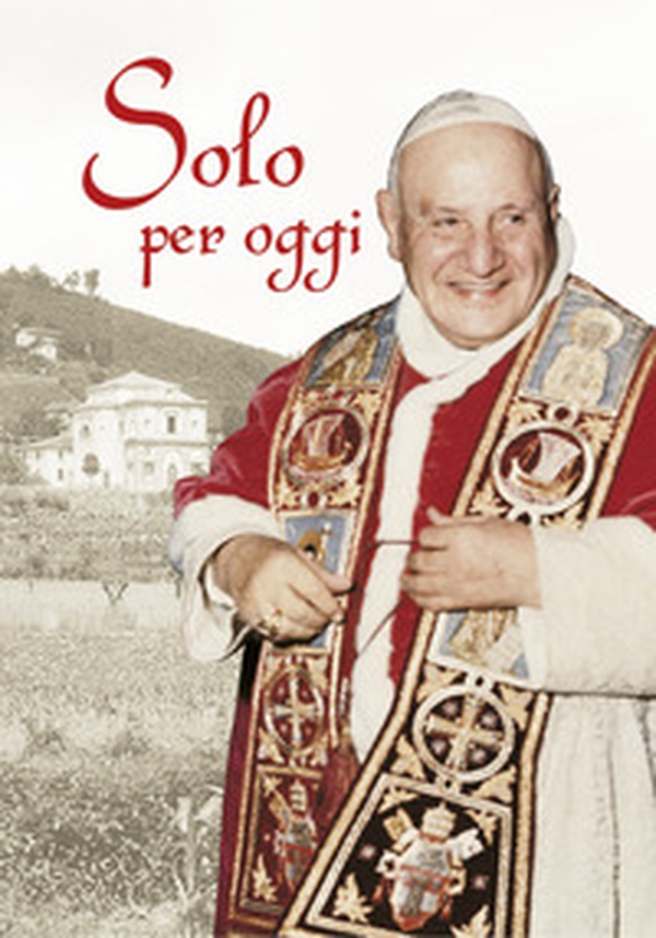 Solo per oggi. Piccolo decalogo di papa Giovanni XXIII - Librerie.coop Solo per oggi. Piccolo decalogo di papa Giovanni XXIII - Librerie.coop