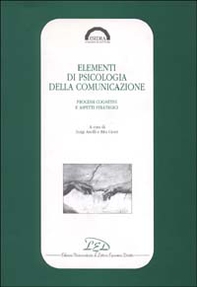 Elementi di psicologia della comunicazione. Processi cognitivi e aspetti strategici - Librerie.coop