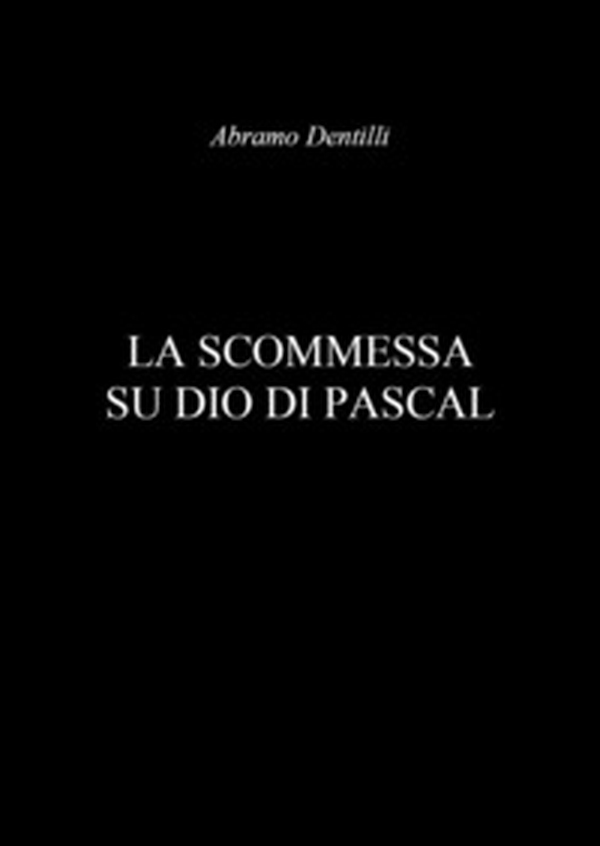 La scommessa su Dio di Pascal - Librerie.coop La scommessa su Dio di Pascal - Librerie.coop