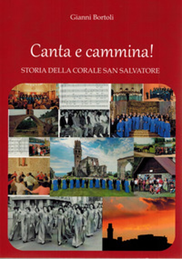 Canta e cammina! Storia della Corale San Salvatore - Librerie.coop Canta e cammina! Storia della Corale San Salvatore - Librerie.coop