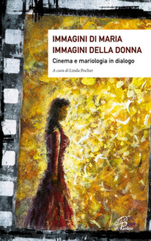 Immagini di Maria, immagini della donna. Cinema e mariologia in dialogo - Librerie.coop Immagini di Maria, immagini della donna. Cinema e mariologia in dialogo - Librerie.coop