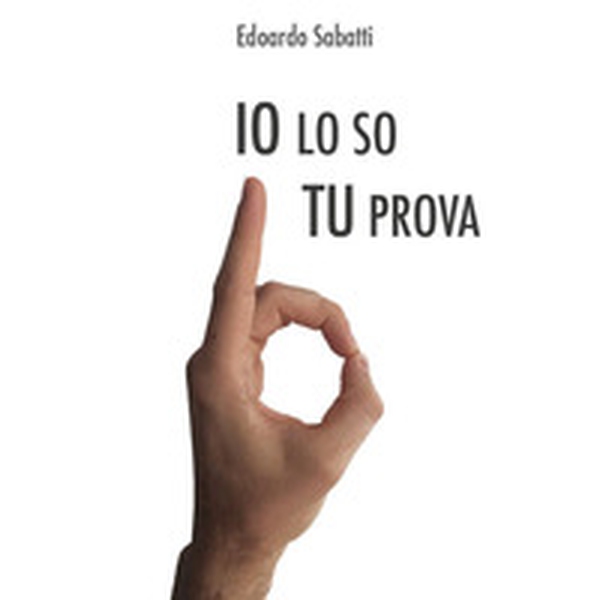 Io lo so tu... prova - Librerie.coop Io lo so tu... prova - Librerie.coop