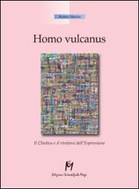 Homo vulcanus. Il closlieu e il rivelarsi dell'espressione - Librerie.coop