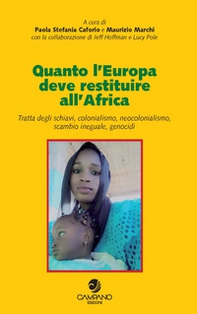 Quanto l'Europa deve restituire all'Africa. Tratta degli schiavi, colonialismo, neocolonialismo, scambio ineguale, genocidi - Librerie.coop Quanto l'Europa deve restituire all'Africa. Tratta degli schiavi, colonialismo, neocolonialismo, scambio ineguale, genocidi - Librerie.coop