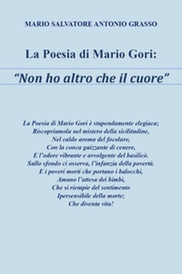 La poesia di Mario Gori «Non ho altro che il cuore» - Librerie.coop La poesia di Mario Gori «Non ho altro che il cuore» - Librerie.coop