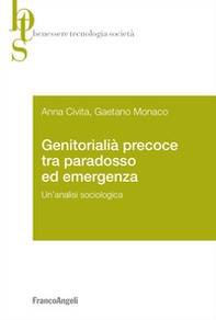 Genitorialità precoce tra paradosso ed emergenza. Un'analisi sociologica - Librerie.coop