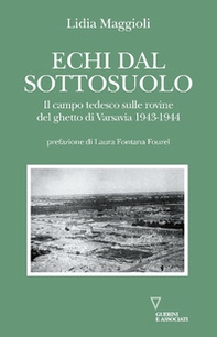 Echi dal sottosuolo. Il campo tedesco sulle rovine del ghetto di Varsavia 1943-1944 - Librerie.coop