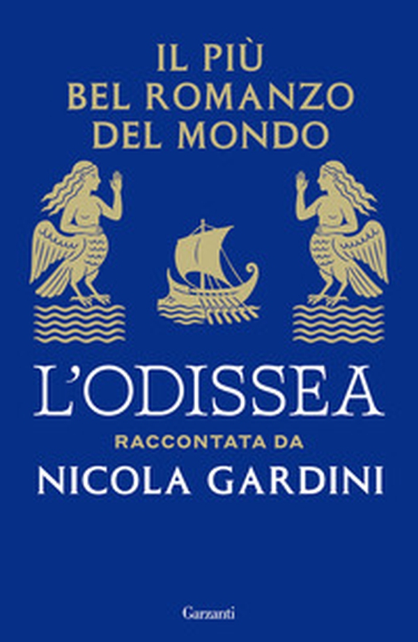 Il più bel romanzo del mondo. L'Odissea raccontata da Nicola Gardini - Librerie.coop Il più bel romanzo del mondo. L'Odissea raccontata da Nicola Gardini - Librerie.coop