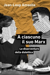 A ciascuno il suo Marx. Le disavventure della dialettica - Librerie.coop