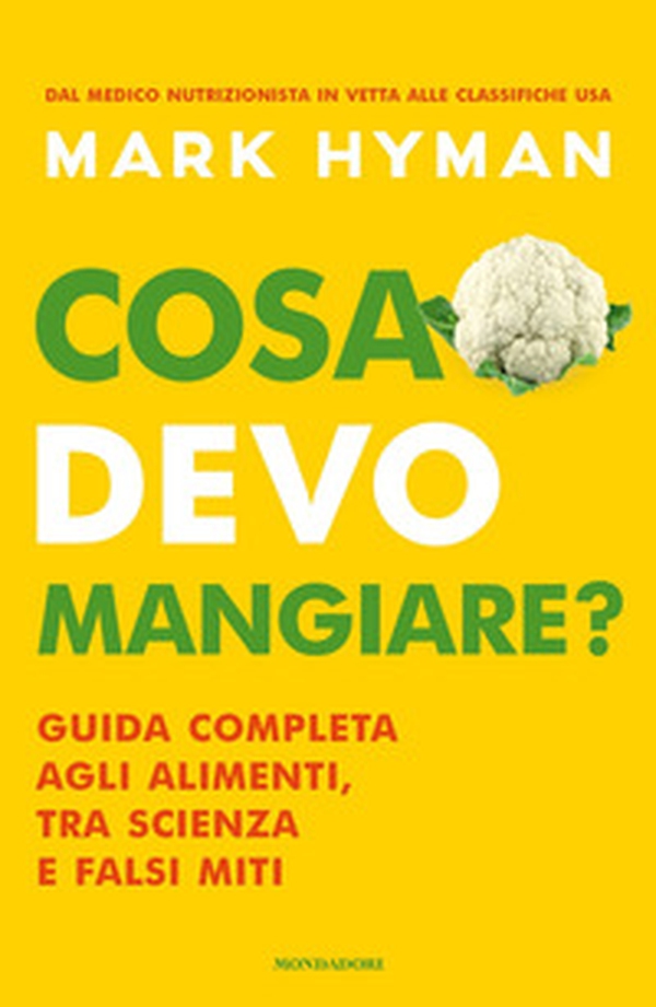 Cosa devo mangiare? Guida completa agli alimenti, tra scienza e falsi miti - Librerie.coop Cosa devo mangiare? Guida completa agli alimenti, tra scienza e falsi miti - Librerie.coop