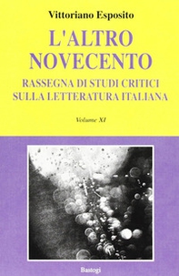 L'altro Novecento. Rassegna di studi critici sulla letteratura italiana - Vol. 11 - Librerie.coop