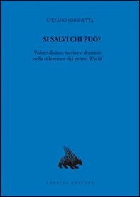 Si salvi chi può? Volere divino, merito e dominio nella riflessione del primo Wyclif - Librerie.coop
