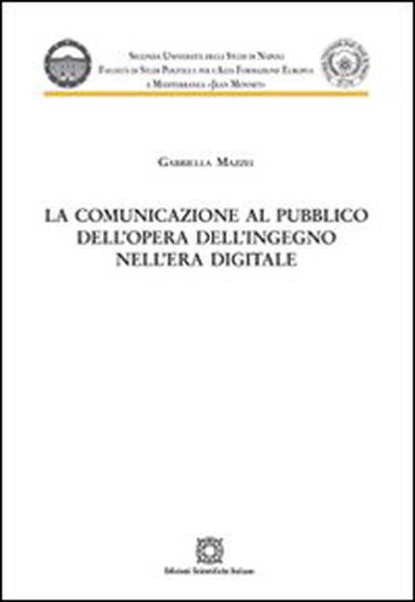 La comunicazione al pubblico dell'opera dell'ingegno nell'era digitale - Librerie.coop La comunicazione al pubblico dell'opera dell'ingegno nell'era digitale - Librerie.coop
