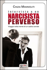 Intervista a un narcisista perverso. Viaggio nella mente di un sadico seriale - Librerie.coop Intervista a un narcisista perverso. Viaggio nella mente di un sadico seriale - Librerie.coop