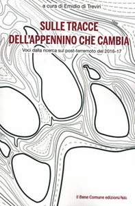 Sulle tracce dell'Appennino che cambia. Voci dalla ricerca sul post-terremoto del 2016-17 - Librerie.coop