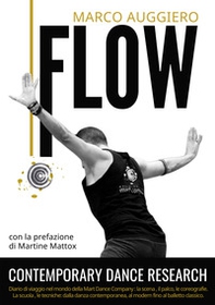 Flow. Contemporary Dance Research. Diario di viaggio nel mondo della Mart Dance Company: la scena, il palco, le coreografie. La scuola, le tecniche: dalla danza contemporanea. al modern fino al balletto classico - Librerie.coop Flow. Contemporary Dance Research. Diario di viaggio nel mondo della Mart Dance Company: la scena, il palco, le coreografie. La scuola, le tecniche: dalla danza contemporanea. al modern fino al balletto classico - Librerie.coop