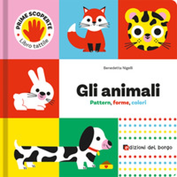 Animali. Pattern, forme, colori. Prime scoperte - Librerie.coop