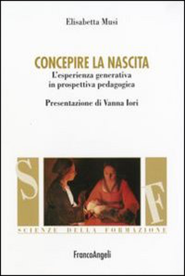 Concepire la nascita. L'esperienza generativa in prospettiva pedagogica - Librerie.coop Concepire la nascita. L'esperienza generativa in prospettiva pedagogica - Librerie.coop