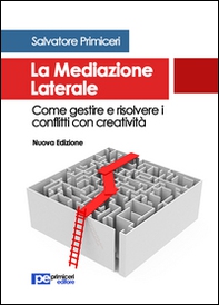 La mediazione laterale. Come gestire e risolvere i conflitti con creatività - Librerie.coop La mediazione laterale. Come gestire e risolvere i conflitti con creatività - Librerie.coop