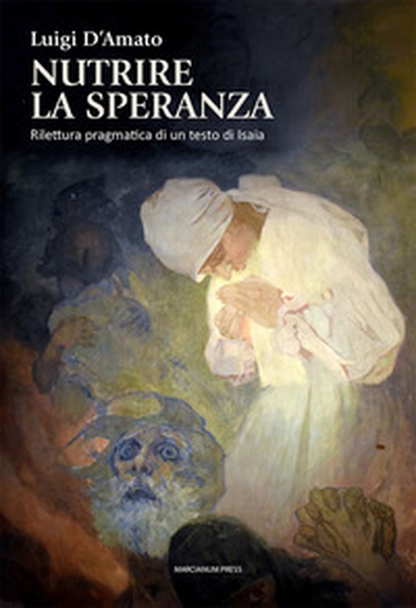 Nutrire la speranza. Rilettura pragmatica di un testo di Isaia - Librerie.coop Nutrire la speranza. Rilettura pragmatica di un testo di Isaia - Librerie.coop