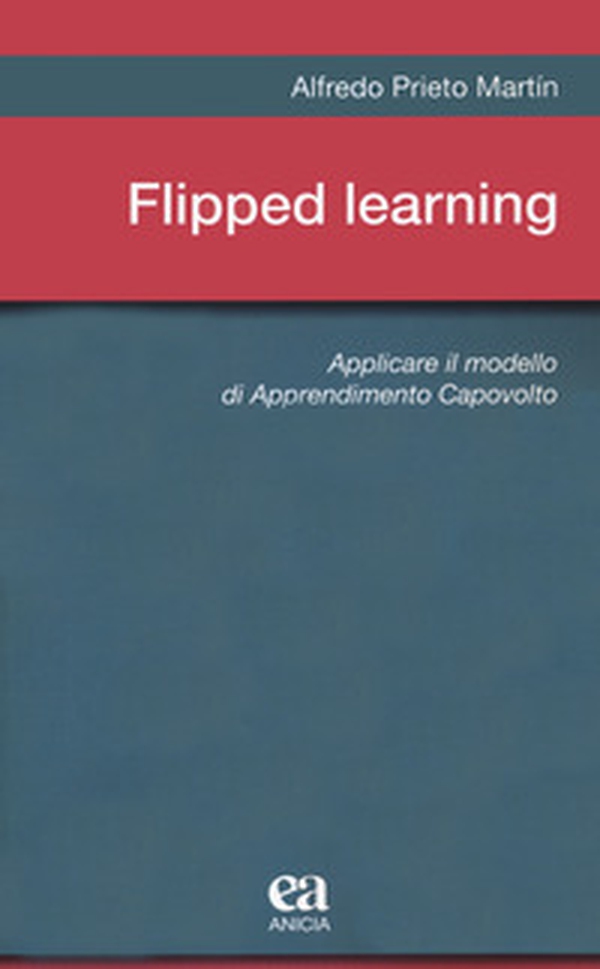 Flipped learning. Applicare il modello di apprendimento capovolto - Librerie.coop Flipped learning. Applicare il modello di apprendimento capovolto - Librerie.coop
