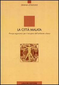 La città malata. Principi ergonomici per il recupero dell'ambiente urbano - Librerie.coop