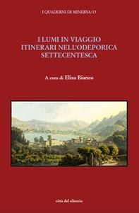 I lumi in viaggio. Itinerari nell'odeporica settecentesca - Librerie.coop