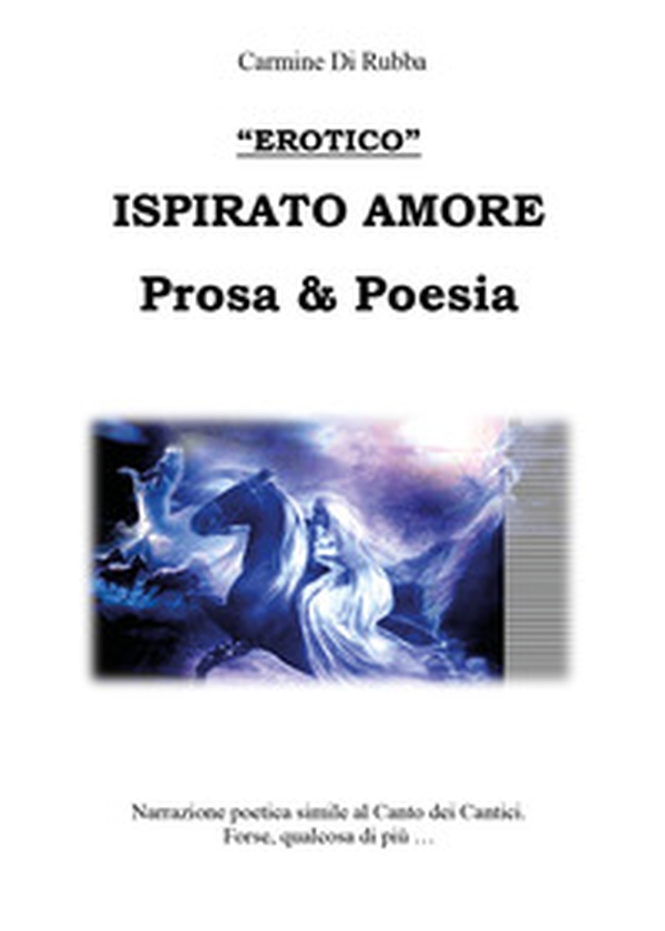 Ispirato d'amore. Prosa & poesia - Librerie.coop Ispirato d'amore. Prosa & poesia - Librerie.coop