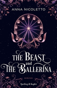 The beast and the ballerina. Ediz. italiana - Librerie.coop