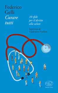 Curare tutti.  10 sfide per il diritto alla salute - Librerie.coop