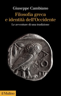 Filosofia greca e identità dell'Occidente. Le avventure di una tradizione - Librerie.coop