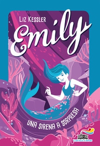 Emily. Una sirena a sorpresa - Librerie.coop Emily. Una sirena a sorpresa - Librerie.coop
