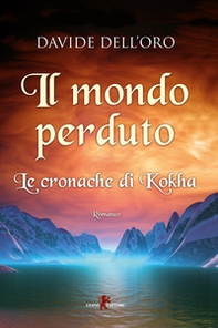 Il mondo perduto. Le cronache di Kokha - Librerie.coop