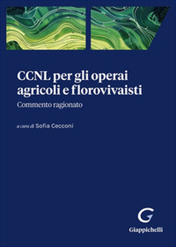 CCNL per gli operai agricoli e florovivaisti. Commento ragionato - Librerie.coop CCNL per gli operai agricoli e florovivaisti. Commento ragionato - Librerie.coop